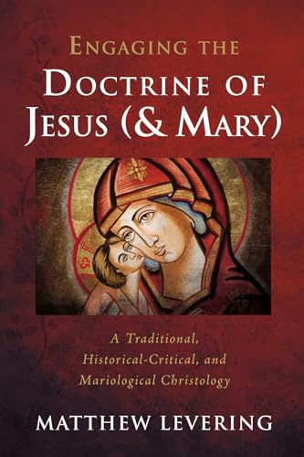 Engaging the Doctrine of Jesus (and Mary): A Traditional, Historical-Critical, and Mariological Christology (Engaging Doctrine) von Cascade Books