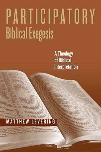 Participatory Biblical Exegesis: A Theology of Biblical Interpretation (Reading the Scriptures) von University of Notre Dame Press