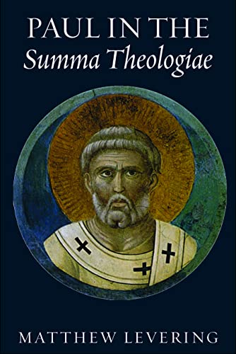 Paul in the Summa Theologiae von The Catholic University of America Press
