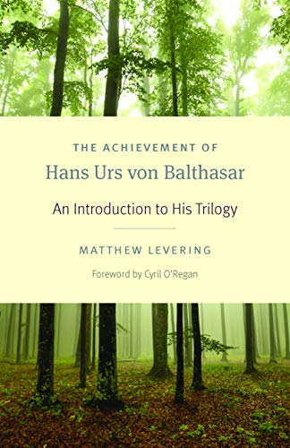 The Achievement of Hans Urs Von Balthasar: An Introduction to His Trilogy (Studies in Early Christianity) von Catholic University of America Press