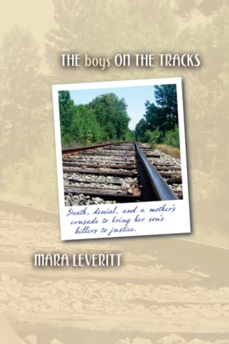 The Boys on the Tracks: Death, denial, and a mother's crusade to bring her son's killers to justice. The Boys on the Tracks: Death, denial, and a mother's crusade to bring her son's killers to justice.