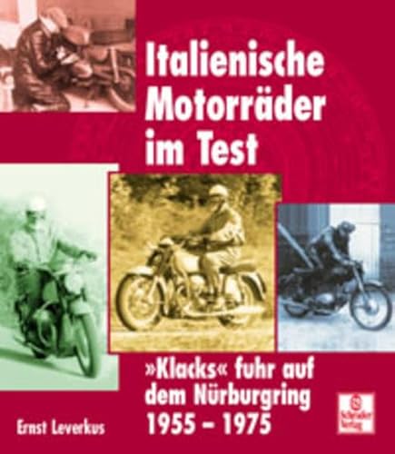 Italienische Motorräder im Test. "Klacks" fuhr auf dem Nürburgring 1955-1975 Italienische Motorräder im Test. "Klacks" fuhr auf dem Nürburgring 1955-1975