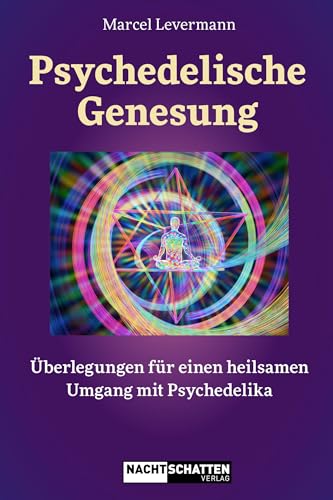 Psychedelische Genesung: Überlegungen für einen heilsamen Umgang mit Psychedelika von Nachtschatten Verlag Ag