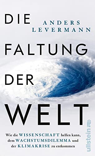Die Faltung der Welt: Wie die Wissenschaft helfen kann, dem Wachstumsdilemma und der Klimakrise zu entkommen | Der international renommierte Klimaforscher zeigt konkrete Perspektiven auf Die Faltung der Welt: Wie die Wissenschaft helfen kann, dem Wachstumsdilemma und der Klimakrise zu entkommen | Der international renommierte Klimaforscher zeigt konkrete Perspektiven auf