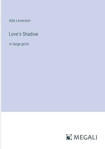 Love's Shadow: in large print von Megali Verlag