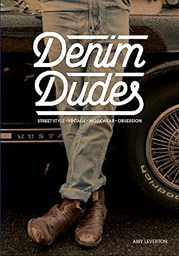 Denim Dudes: Street Style, Vintage, Workwear, Obsession