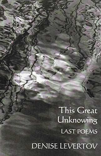 This Great Unknowing: Last Poems