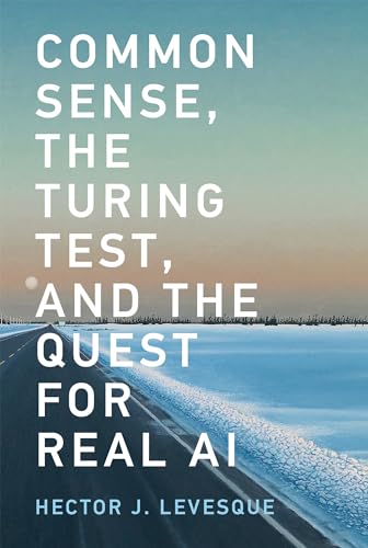 Common Sense, the Turing Test, and the Quest for Real AI von MIT Press