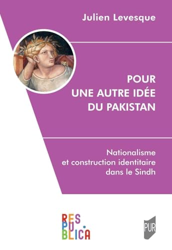 Pour une autre idée du Pakistan: Nationalisme et construction identitaire dans le Sindh