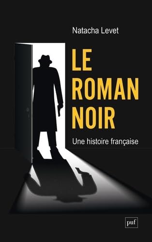 Le roman noir: Une histoire française von PUF