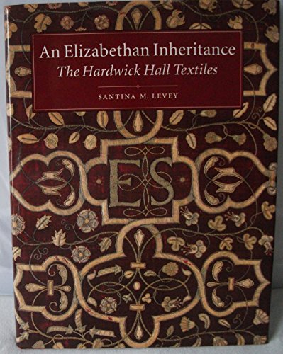 An Elizabethan Inheritance: The Hardwick Hall Textiles von National Trust