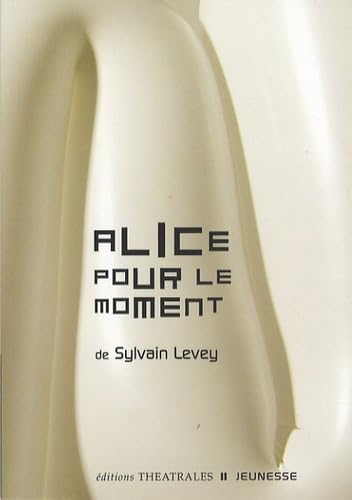 Alice pour le moment von THEATRALES