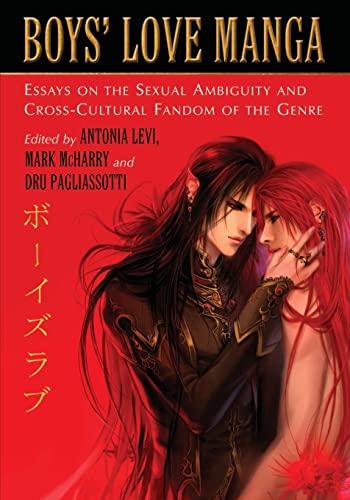 Boys' Love Manga: Essays on the Sexual Ambiguity and Cross-Cultural Fandom of the Genre von McFarland & Company