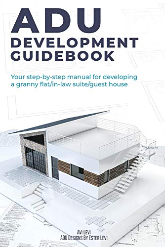 Adu Development Guidebook: Your Step-by-Step Manual for a Developing Granny Flat/In-Law Suite/Guest House von BookBaby
