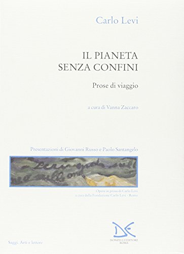 Il pianeta senza confini. Prose di viaggio (Saggi. Arti e lettere) von Donzelli