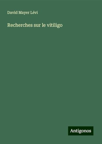 Recherches sur le vitiligo von Antigonos Verlag