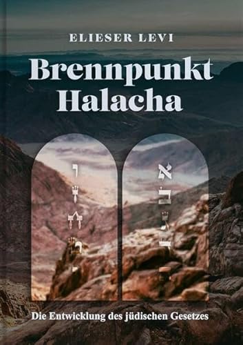 Brennpunkt: Halacha – die Entwicklung des jüdischen Gesetzes von Elieser Levi von Verlag Morascha AG