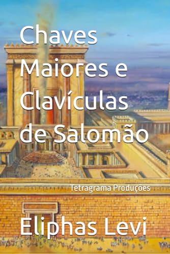 Chaves Maiores e Clavículas de Salomão Chaves Maiores e Clavículas de Salomão von Independently published