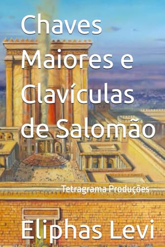 Chaves Maiores e Clavículas de Salomão Chaves Maiores e Clavículas de Salomão von Independently published