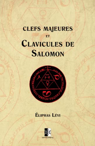 Clefs Majeures et Clavicules de Salomon Clefs Majeures et Clavicules de Salomon von Unicursal