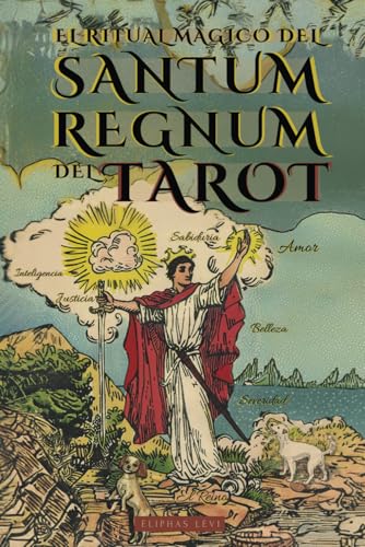El Ritual Mágico del Sanctum Regnum del Tarot - Por Éliphas Lévi y William Wynn Westcott: El oculto significado de los arcanos del Tarot y El Camino Final del Mago - Libro de Ocultismo y Magia von animatarot