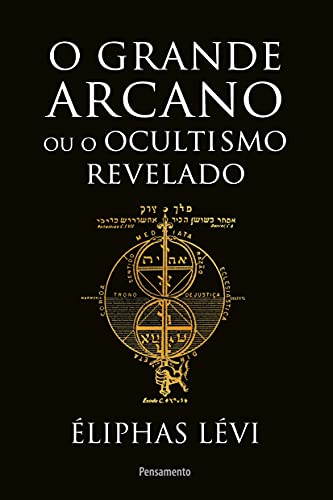 O grande arcano ou o ocultismo revelado