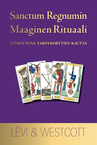 Sanctum Regnumin Maaginen Rituaali: Tulkittuna Tarotkorttien kautta Sanctum Regnumin Maaginen Rituaali: Tulkittuna Tarotkorttien kautta von Independently published