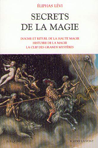 Secrets de la magie - tome 1 Dogme & rituel de la haute magie - histoire de magie (01): Tome 1, Dogme et rituel de la haute magie, histoire de la magie, la clef des grands mystères von BOUQUINS