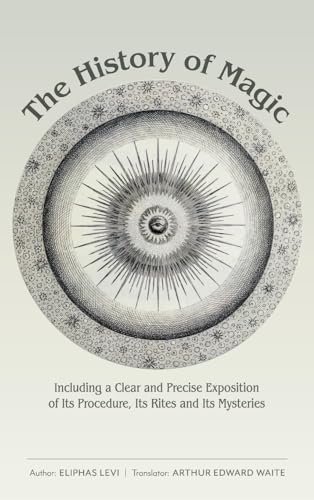 The History of Magic: Including a Clear and Precise Exposition of Its Procedure, Its Rites and Its Mysteries von Mockingbird Press