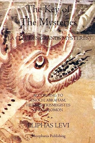 The Key of The Mysteries: La Clef Des Grands Mysteres von Theophania Publishing