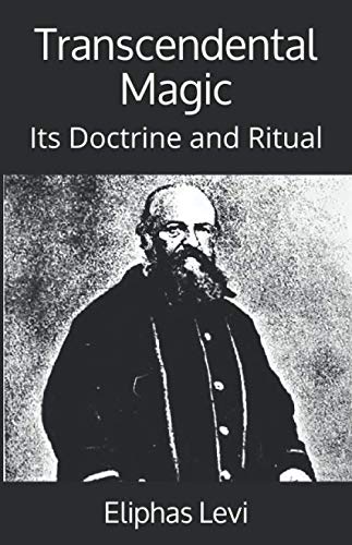 Transcendental Magic: Its Doctrine and Ritual Transcendental Magic: Its Doctrine and Ritual