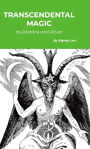 Transcendental Magic: Its Doctrine and Ritual Transcendental Magic: Its Doctrine and Ritual von A Yesterday's World Publishing