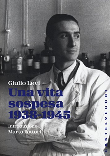 Una vita sospesa (1938-1945) (Storie) von Castelvecchi