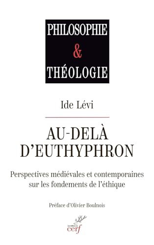 Au-delà d'Euthyphron: Perspectives médiévales et contemporaines sur les fondements de l'éthique von CERF