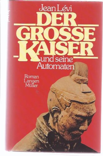 Der grosse Kaiser und seine Automaten: Roman