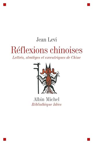 Réflexions Chinoises: Lettrés, Stratèges Et Excentriques de Chine