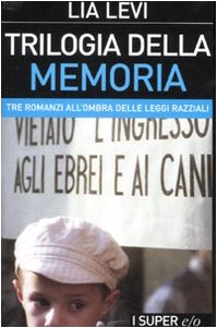 Trilogia della memoria. Tre romanzi all'ombra delle leggi razziali. Una bambina e basta-L' albergo della magnolia-L' amore mio non può (Super e/o)