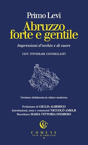 Abruzzo forte e gentile. Impressioni d’occhio e di cuore (Comete. Scie d'Abruzzo) von Ianieri