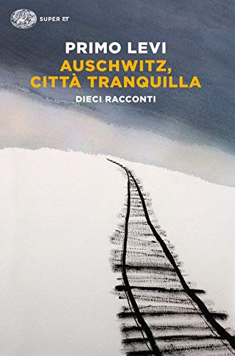 Auschwitz, città tranquilla. Dieci racconti von Einaudi