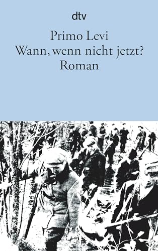 Wann, wenn nicht jetzt?: Roman Wann, wenn nicht jetzt?: Roman
