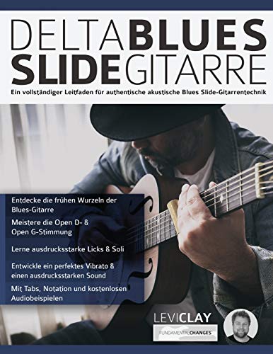 Delta Blues Slide-Gitarre: Ein vollständiger Leitfaden für authentische akustische Blues Slide-Gitarrentechnik (Blues-Gitarre spielen lernen, Band 1) von WWW.Fundamental-Changes.com
