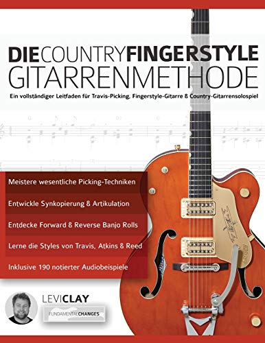 Die Country-Fingerstyle Gitarrenmethode: Ein vollständiger Leitfaden für Travis-Picking, Fingerstyle-Gitarre, & Country-Gitarrensolospiel (Country-Gitarre spielen lernen, Band 2) von WWW.Fundamental-Changes.com
