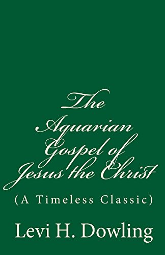 The Aquarian Gospel of Jesus the Christ: (A Timeless Classic) von CreateSpace Independent Publishing Platform