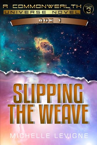 Commonwealth Universe, Age 1, Volume 3: Slipping the Weave (Commonwealth Universe, Age 1 Science Fiction Series, Band 3)