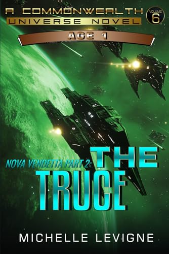 Commonwealth Universe, Age 1, Volume 6: Nova Vendetta Part 2: The Truce (Commonwealth Universe, Age 1 Science Fiction Series, Band 6) von Independently published