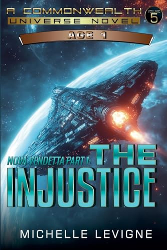 Nova Vendetta Part 1: The Injustice (Commonwealth Universe Age 1, Band 5) von Writers Exchange E-Publishing