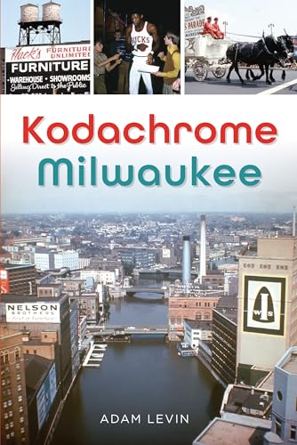 Kodachrome Milwaukee (The History Press)