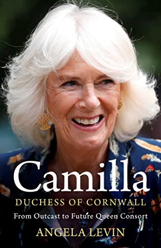 Camilla, Duchess of Cornwall: From Outcast to Future Queen Consort von Simon & Schuster UK