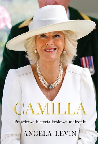 Camilla.: Prawdziwa historia królowej małżonki Camilla.: Prawdziwa historia królowej małżonki