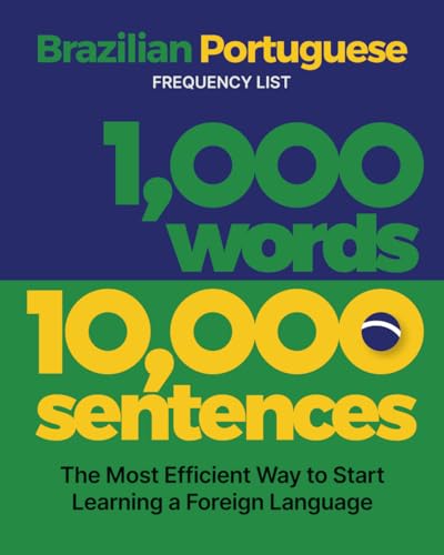 1,000 Words 10,000 Sentences - a Brazilian Portuguese Frequency List: The Most Efficient Way to Start Learning a Foreign Language von L2 Press